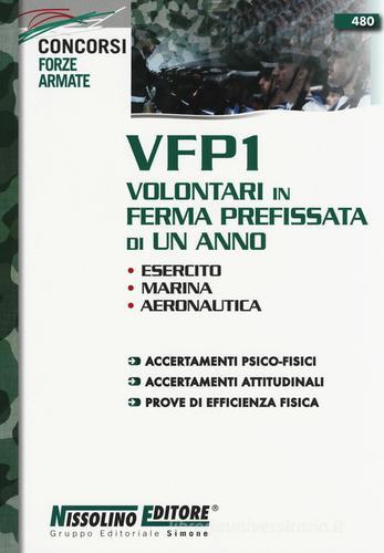 VFP1 Volontari in ferma prefissata di un anno. Esercito, Marina, Aeronautica edito da Nissolino