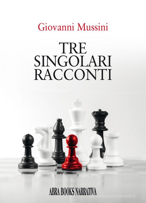 Libro Tre singolari racconti di Giovanni Mussini Narrativa di Abrabooks