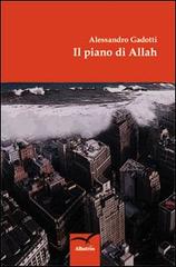 Il piano di Allah di Alessandro Gadotti edito da Gruppo Albatros Il Filo