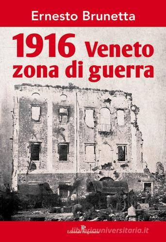 1916 Veneto zona di guerra di Ernesto Brunetta edito da Editoriale Programma