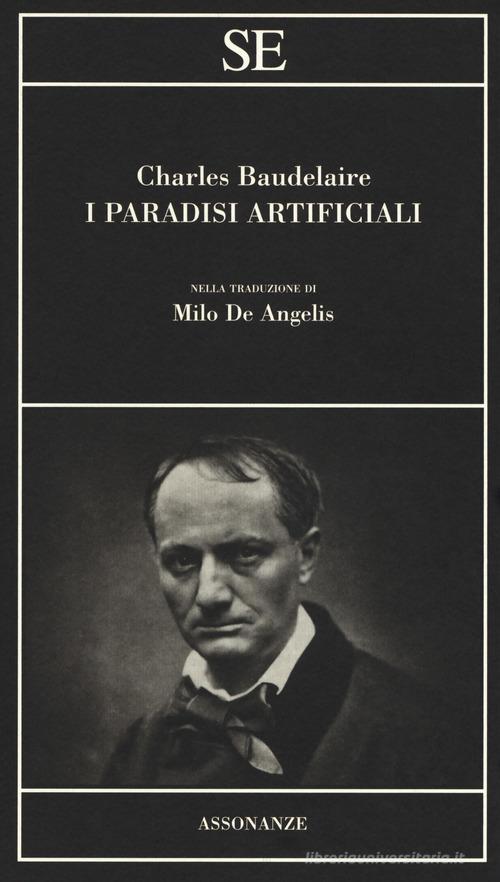 I paradisi artificiali di Charles Baudelaire edito da SE