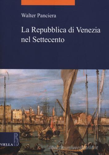 La Repubblica di Venezia nel Settecento di Walter Panciera edito da Viella