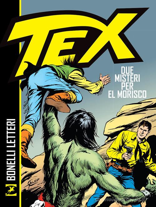 Tex. Due misteri per El Morisco di Gianluigi Bonelli, Gugliemo Letteri edito da Sergio Bonelli Editore