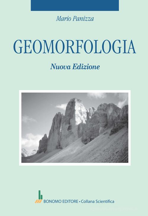 Geomorfologia. Nuova ediz. di Mario Panizza edito da Bonomo