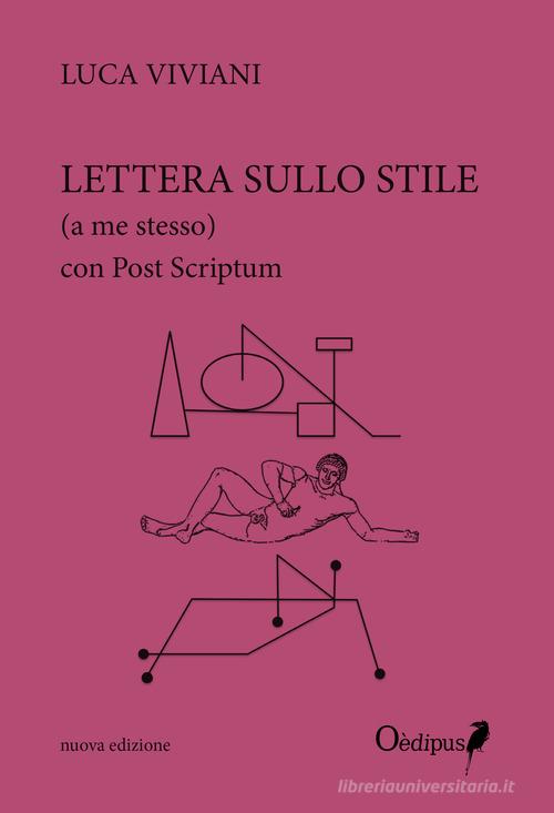 Lettera sullo stile (a me stesso). Nuova ediz. di Luca Viviani edito da Oedipus