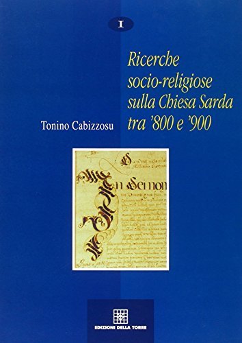 Ricerche socio-religiose sulla Chiesa sarda tra '800 e '900 di Tonino Cabizzosu edito da Edizioni Della Torre