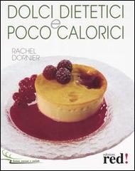 Dolci dietetici e poco calorici di Rachel Dornier edito da Red Edizioni