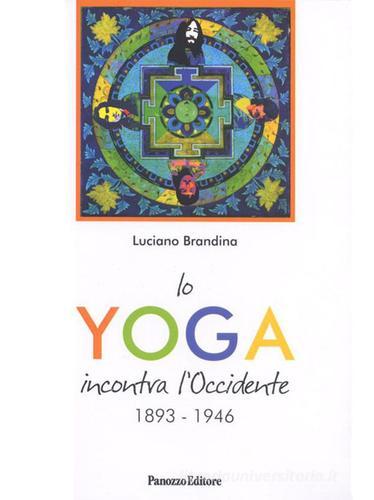 Lo yoga incontra l'Occidente 1893-1946 di Luciano Brandina edito da Panozzo Editore