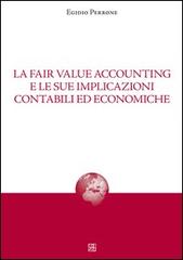La fair value accounting e le sue implicazioni di Egidio Perrone edito da Sette città
