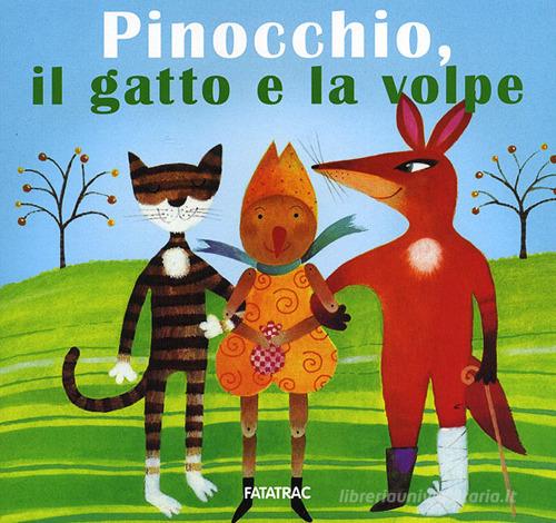 Pinocchio, il gatto e la volpe. Ediz. illustrata di Nicoletta Codignola edito da Fatatrac