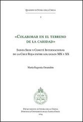 «Colaborar en el terreno de la caridad». Santa Sede y Comité Internacional de la Cruz Roja entre los siglos XIX y XX di M. Eugenia Ossandón edito da Edusc