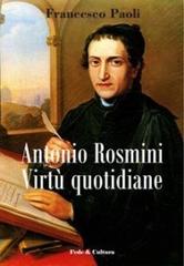 Antonio Rosmini. Virtù quotidiane di Francesco Paoli edito da Fede & Cultura