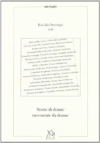 Storie di donne raccontate dalle donne di Rosella Orsenigo edito da XY.IT