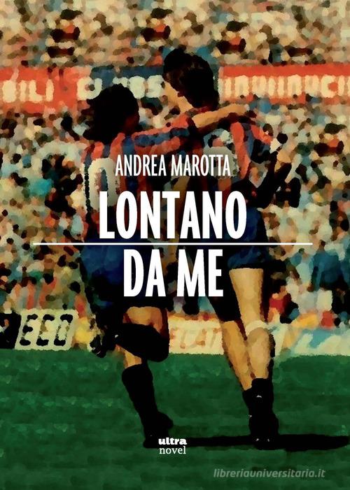 Libro Lontano da me di Andrea Marotta Ultra Novel di Ultra