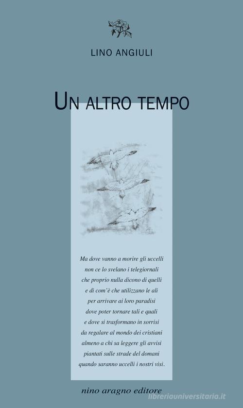 Un altro tempo di Lino Angiuli edito da Aragno