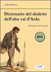 Dizionario del dialetto dell'alta Val d'Arda. Con CD Audio di Andrea Bergonzi edito da LIR