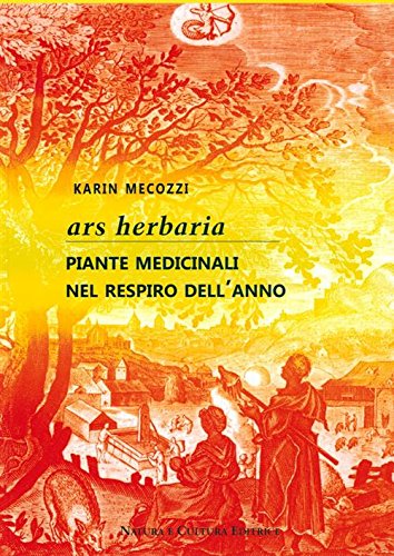 Ars herbaria. Piante medicinali nel respiro dell'anno di Karin Mecozzi edito da Natura e Cultura