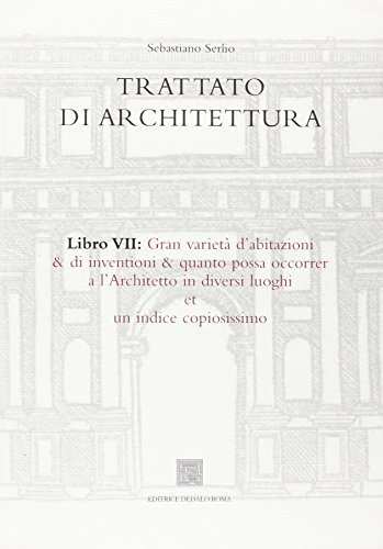 Trattato di architettura vol.7 di Sebastiano Serlio edito da Editrice Dedalo Roma