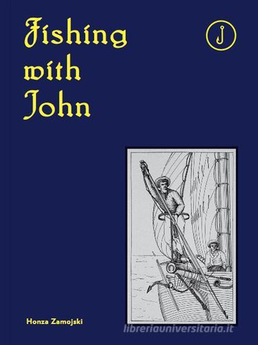 Fishing with John. Ediz. illustrata di Honza Zamojski edito da Produzioni Nero