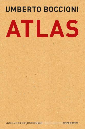 Umberto Boccioni. Atlas. Documenti dal Fondo Callegari-Boccioni della Biblioteca Civica di Verona edito da Scalpendi