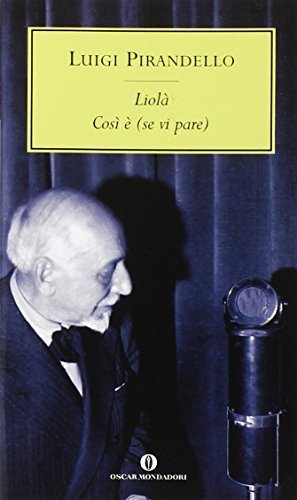 Liolà-Così è (se vi pare) di Luigi Pirandello edito da Mondadori