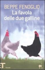 La favola delle due galline. Ediz. illustrata di Beppe Fenoglio edito da Einaudi