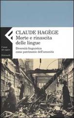 Morte e rinascita delle lingue. Diversità linguistica come patrimonio dell'umanità di Jean-Claude Hagège edito da Feltrinelli