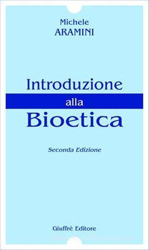 Introduzione alla bioetica di Michele Aramini edito da Giuffrè