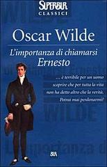 L' importanza di chiamarsi Ernesto di Oscar Wilde edito da BUR Biblioteca Univ. Rizzoli