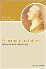 Giacomo Casanova. Una biografia intellettuale e romanzesca di Bruno Capaci, Gianluca Simeoni edito da Liguori