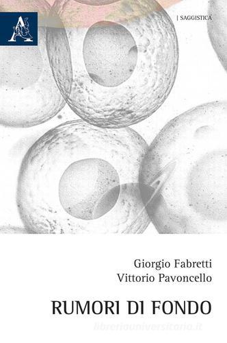 Rumori di fondo di Giorgio Fabretti, Vittorio Pavoncello edito da Aracne