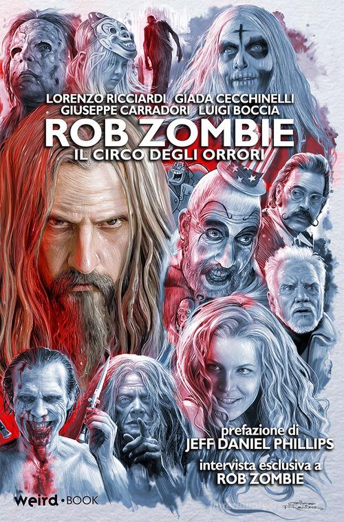 Rob Zombie. Il circo degli orrori di Luigi Boccia, Lorenzo Ricciardi, Giada Cecchinelli edito da Weird Book