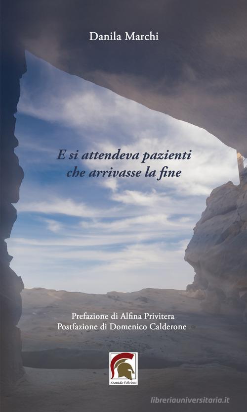 E si attendeva pazienti che arrivasse la fine di Danila Marchi edito da Leonida