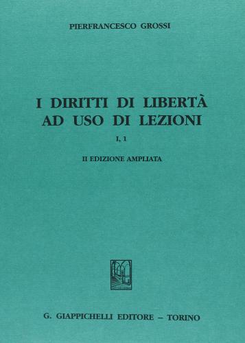 I diritti di libertà ad uso di lezioni vol.1.1 di Pierfrancesco Grossi edito da Giappichelli
