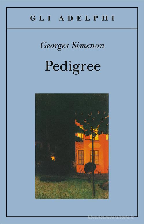 Pedigree di Georges Simenon edito da Adelphi