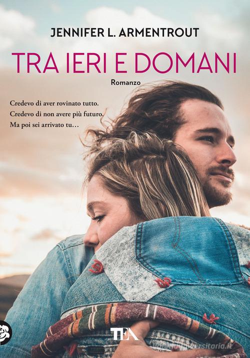 Libro Tra ieri e domani di Jennifer L. Armentrout Tea più di TEA