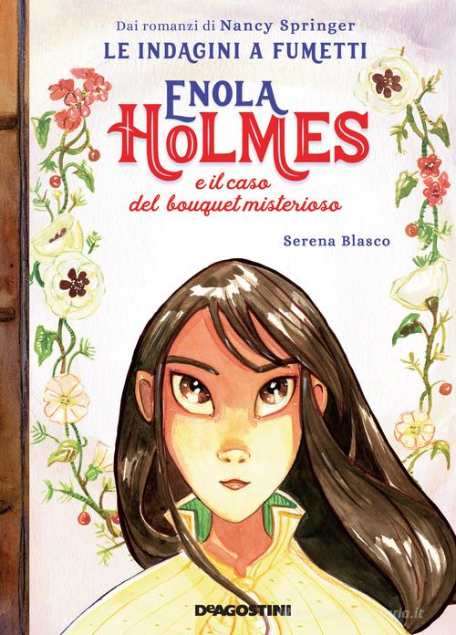 Enola Holmes e il caso del bouquet misterioso. Le indagini a fumetti da Nancy Springer vol.3 di Serena Blasco edito da De Agostini