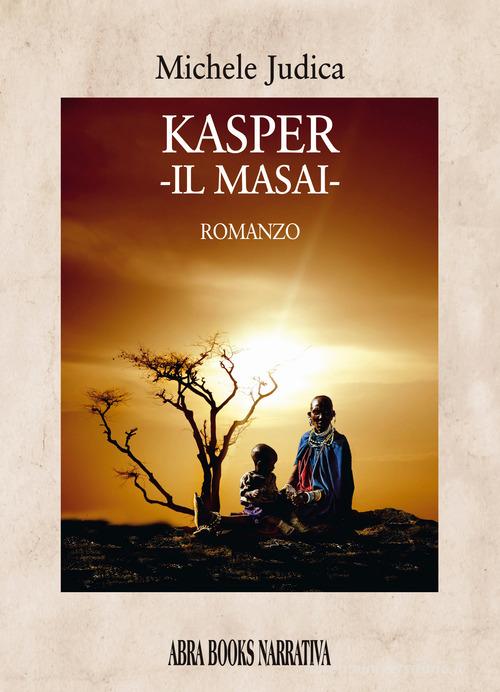 Libro Kasper. Il masai di Michele Judica di Abrabooks