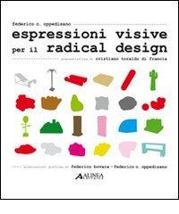 Espressioni visive per il radical design di Federico O. Oppedisano edito da Alinea
