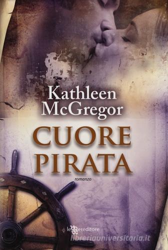 Cuore pirata di Kathleen McGregor edito da Leggereditore