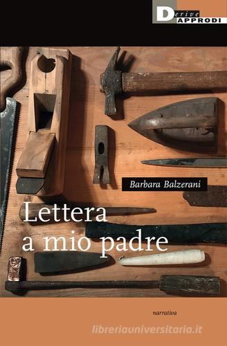 Lettera a mio padre di Barbara Balzerani edito da DeriveApprodi