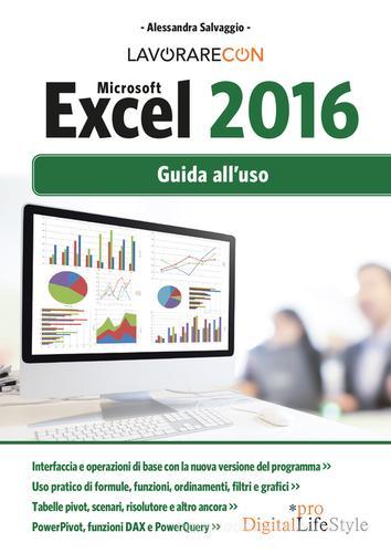 Lavorare con Microsoft Excel 2016. Guida all'uso di Alessandra Salvaggio edito da Edizioni LSWR