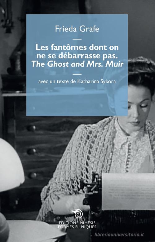 Les fantômes dont on ne se débarrasse pas. «The Ghost and Mrs. Muir» di Frieda Grafe edito da Éditions Mimésis