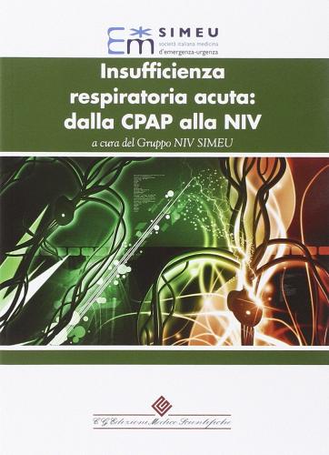 Insufficienza respiratoria acuta: dalla CPAP alla NIV edito da Edizioni Medico-Scientifiche