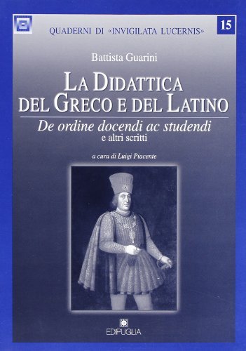 La didattica del greco e del latino. De ordine docendi ac studendi e altri scritti. Battista Guerini edito da Edipuglia