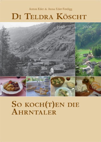 Di Teldra Köscht so Koch(t)en di Ahrntaler di Anton Eder, Anna Eder-Fendigg edito da Raetia