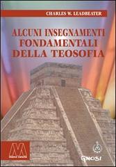 Alcuni insegnamenti fondamentali della teosofia di Charles W. Leadbeater edito da Marcovalerio