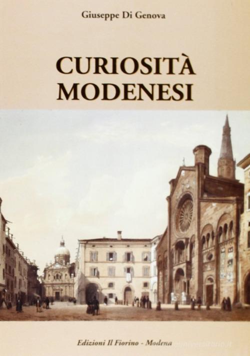 Curiosità modenesi di Giuseppe Di Genova edito da Il Fiorino