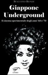 Giappone underground. Il cinema sperimentale degli anni '60 e '70 di Beniamino Biondi edito da Ass. Culturale Il Foglio