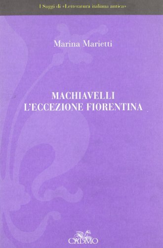 Machiavelli: l'eccezione fiorentina di Marina Marietti edito da Cadmo